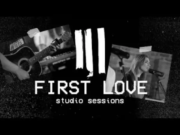 Hillsong Young X Free - First Love (Acoustic)